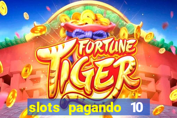 slots pagando 10 no cadastro